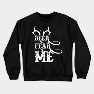 Deer Fear ME gift hunting lovers Crewneck Sweatshirt
